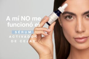 A mi no me funcionó el SÉRUM ACTIVADOR DE CEJAS DE SKINLAB razones por las que no funciona