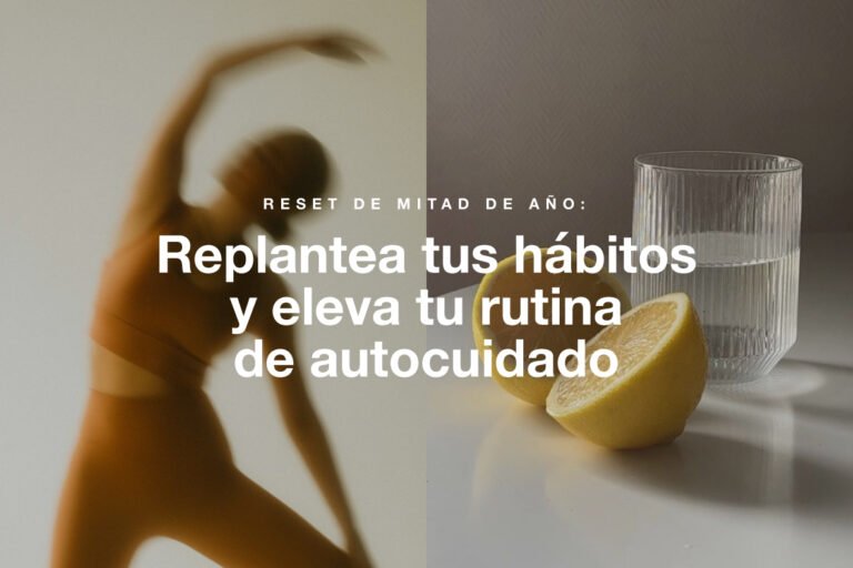 Lee más sobre el artículo Reset de mitad de año: replantea tus hábitos y eleva tu rutina