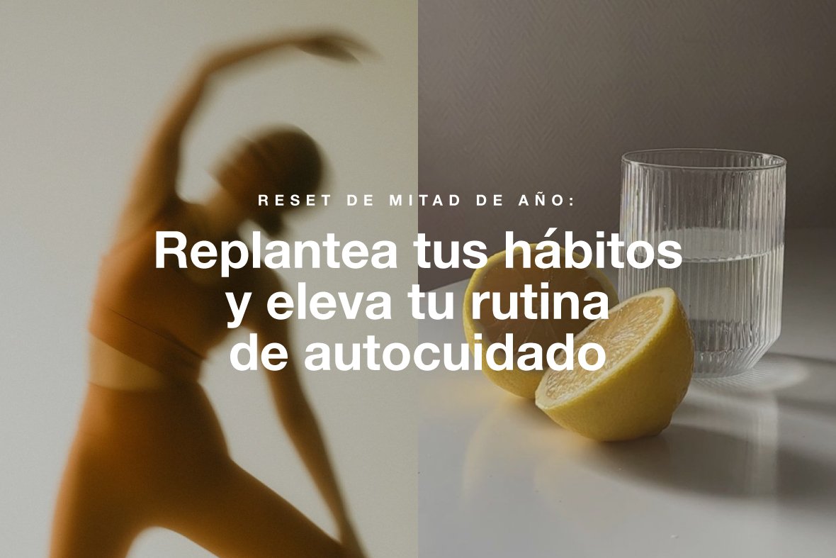 En este momento estás viendo Reset de mitad de año: replantea tus hábitos y eleva tu rutina